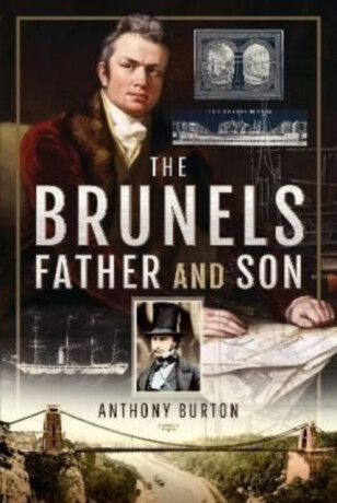The Brunels: Father and Son - Anthony Burton