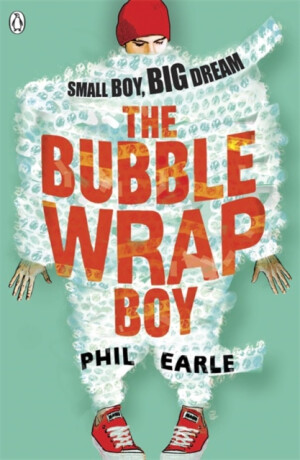 The Bubble Wrap Boy - Phil Earle