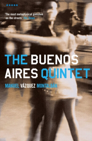 The Buenos Aires Quintet - Manuel Vazquez Montalban