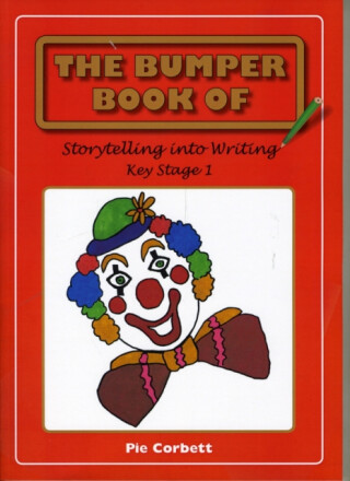 The Bumper Book of Story Telling into Writing at Key Stage 1 - Pie Corbett
