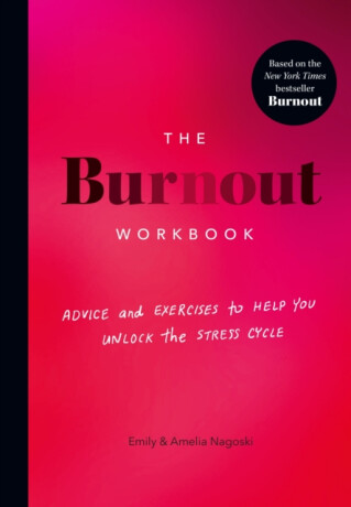 The Burnout Workbook - Emily Nagoski,Amelia Nagoski