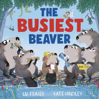 The Busiest Beaver - Lu Fraser
