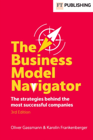 The Business Model Navigator - Karolin Frankenberger,Oliver Gassmann