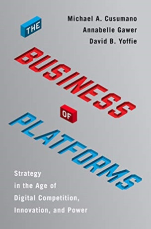 The Business of Platforms - DAVID B. YOFFIE,MICHAEL A. CUSUMANO,Annabelle Gawer