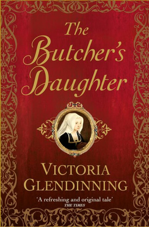 The Butcher's Daughter - Victoria Glendinning