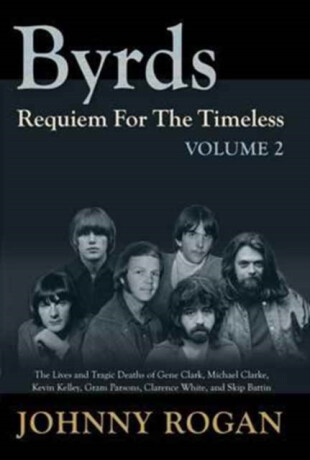 The Byrds - Requiem For The Timeless - Volume 2 - Johnny Rogan
