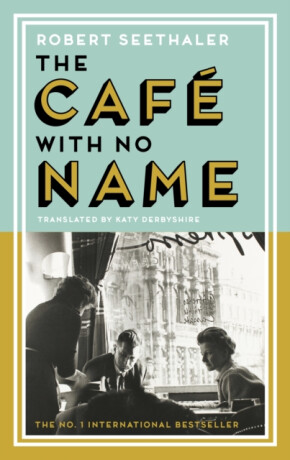 The Cafe with No Name - Robert Seethaler