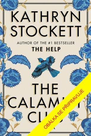 The Calamity Club - Kathryn Stockettová