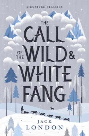 The Call of the Wild and White Fang - Jack London
