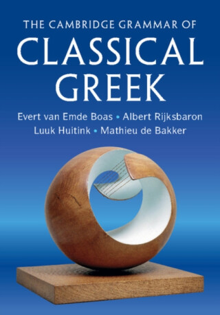 Cambridge Grammar of Classical Greek - Albert  Rijksbaron,Mathieu  de Bakker,Luuk  Huitink,Evert  van Emde Boas