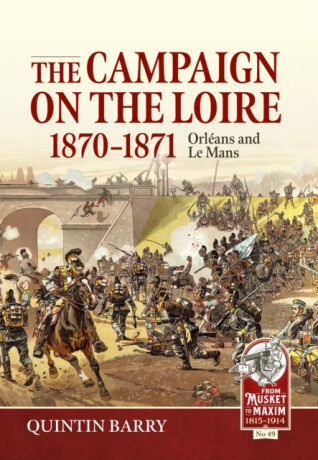 The Campaign on the Loire, 1870-1871 - Quintin Barry