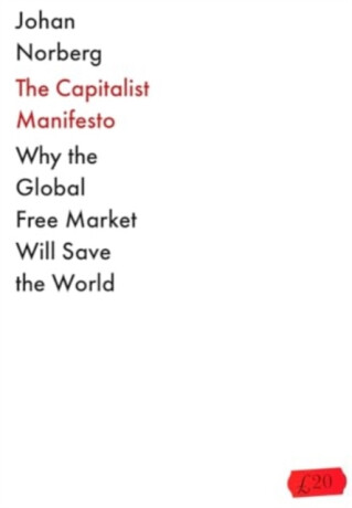 The Capitalist Manifesto - Johan Norberg