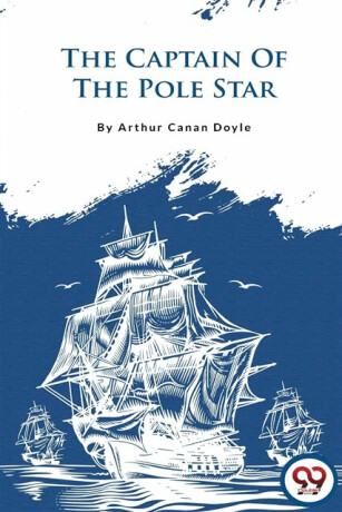 The Captain of the Pole Star - Sir Arthur Conan Doyle