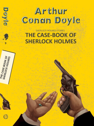 The Case-Book of Sherlock Holmes - Sir Arthur Conan Doyle