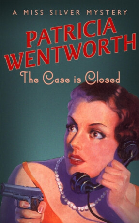 The Case is Closed - Patricia Wentworth