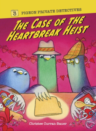 The Case of the Heartbreak Heist - Christee Curran-Bauer