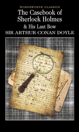 The Casebook of Sherlock Holmes & His Last Bow - Sir Arthur Conan Doyle