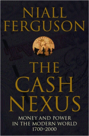 The Cash Nexus - Niall Ferguson