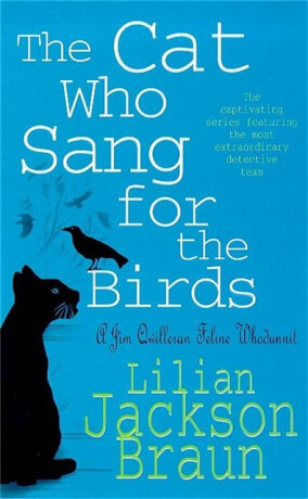 The Cat Who Sang for the Birds (The Cat Whoâ€¦ Mysteries, Book 20) - Lilian Jackson Braun