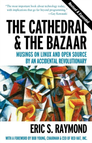 The Cathedral & the Bazaar - Musings on Linux & Open Source by an Accidental Revolutionary Rev - Eric Raymond