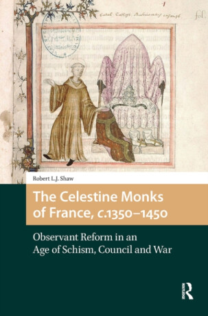 The Celestine Monks of France, c.1350-1450 - Robert L.J. Shaw