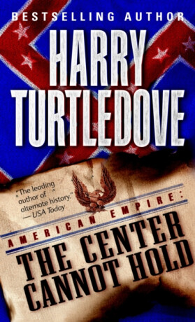 Center Cannot Hold (American Empire, Book Two) - Harry Turtledove