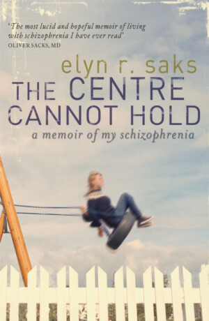 The Centre Cannot Hold - Elyn R. Saksová