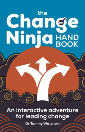 The Change Ninja Handbook - Dr. Tammy Watchorn