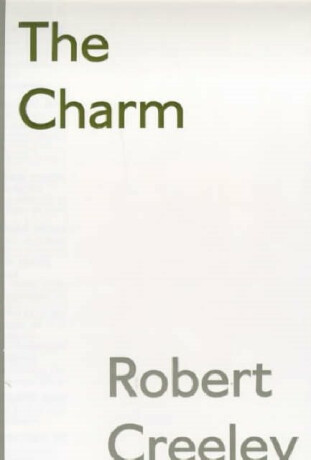 The Charm - Robert Creeley