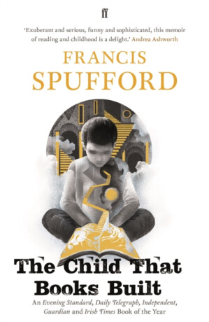 The Child that Books Built - Francis Spufford