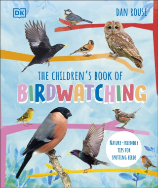 The Children's Book of Birdwatching - Dan Rouse