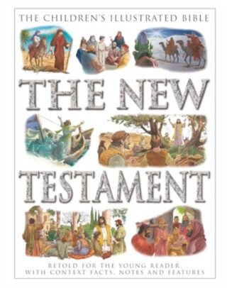 The Children's Illustrated Bible: The New Testament - Victoria Parker