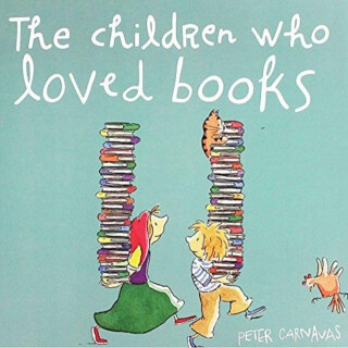 The Children Who Loved Books - Peter Carnavas