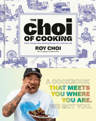 The Choi of Cooking - Roy Choi,Tien Nguyen