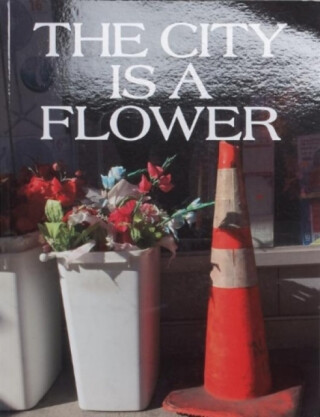 The City is a Flower - Adam Turnbull