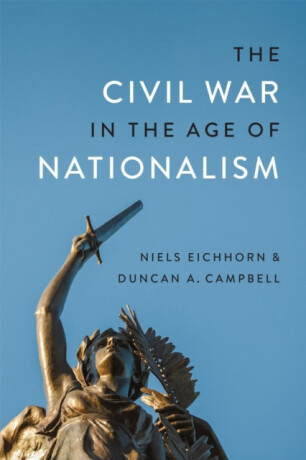 The Civil War in the Age of Nationalism - Duncan A. Campbell,Niels Eichhorn