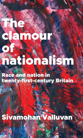 The Clamour of Nationalism - Sivamohan Valluvan