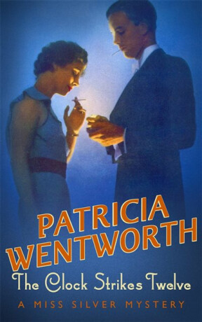 The Clock Strikes Twelve - Patricia Wentworth