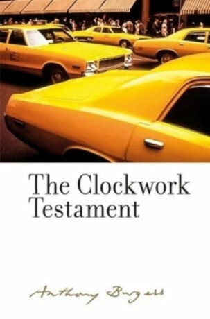 The Clockwork Testament or: Enderby's End - Anthony Burgess