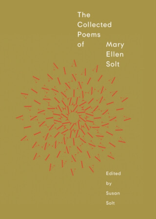 The Collected Poems of Mary Ellen Solt - Mary Ellen Solt