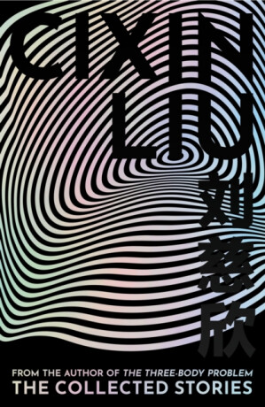 The Collected Stories - Liou Cch'-Sin