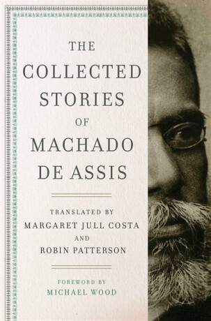 The Collected Stories of Machado de Assis - Joaquim Maria Machado de Assis