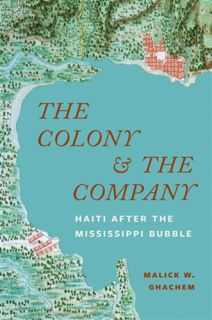 The Colony and the Company - Malick W. Ghachem