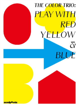The Color Trio: Play with Red Yellow & Blue - Hatje Cantz