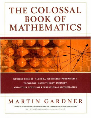 The Colossal Book of Mathematics - Martin Gardner