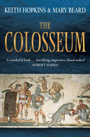 The Colosseum - Professor Mary Beard,Professor Keith Hopkins