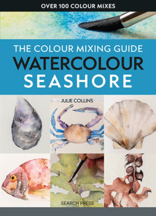 The Colour Mixing Guide: Watercolour Seashore - Julie Collins