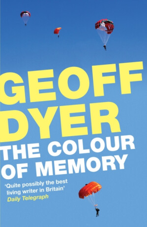 The Colour of Memory - Geoff Dyer