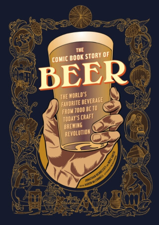 The Comic Book Story of Beer - Mike Smith,Aaron McConnell,Jonathan Hennessey
