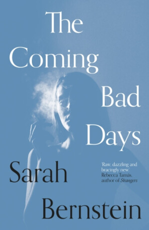 The Coming Bad Days - Sarah Bernstein